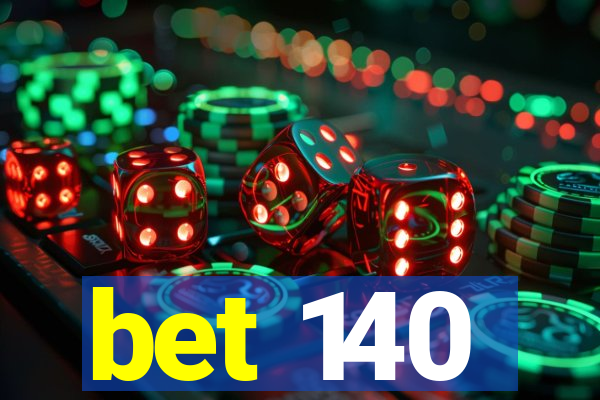 bet 140